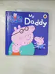 【書寶二手書T1／少年童書_BPB】Peppa Pig: My Daddy 粉紅豬小妹：我的爸爸_1565465703696