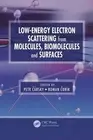 Low-Energy Electron Scattering from Molecules, Biomolecules and Surfaces by Petr