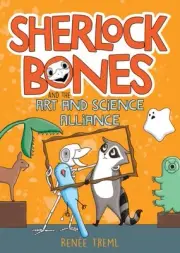 Sherlock Bones and the Art and Science Alliance, Paperback by Treml, Renee, B...