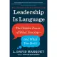 Leadership Is Language: The Hidden Power of What You Say--And What You Don’t