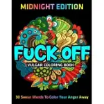 FUCK OFF: VULGAR COLORING BOOK: MIDNIGHT EDITION: 30 SWEAR WORDS TO COLOR YOUR ANGER AWAY