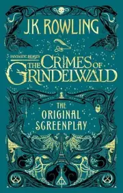 Fantastic Beasts: The Crimes of Grindelwald The Original Screenplay