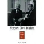 NIXON’S CIVIL RIGHTS: POLITICS, PRINCIPLE, AND POLICY