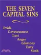 The Seven Capital Sins ― Pride, Covetousness, Lust, Anger, Gluttony, Envy, Sloth