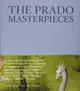 The Prado Masterpieces: Featuring Works from One of the World's Most Important Museums