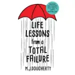 LIFE LESSONS FROM A TOTAL FAILURE