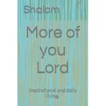 MORE OF YOU LORD: INSPIRATIONAL AND DAILY LIVING.