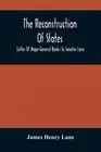 The Reconstruction Of States: Letter Of Major-General Banks To Senator Lane by J