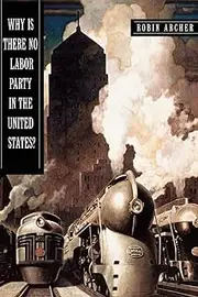 Why Is There No Labor Party in the United States?: 118