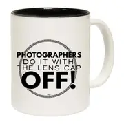 Photographers Do It With The Lens Cap Off Mug Cup