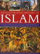 An Illustrated History of Islam ─ The Story of Islamic Religion, Culture and Civilization, from the Time of the Prophet to the Modern Day, Shown in over 180 Photographs