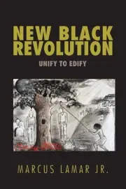 New Black Revolution: Unify to Edify by Marcus Lamar, Jr (English) Paperback Boo