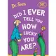 Did I Ever Tell You How Lucky You Are?/Dr. Seuss【三民網路書店】