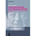 CENTENARIANS’ AUTOBIOGRAPHIES: AGE, LIFE WRITING AND THE ENIGMA OF EXTREME LONGEVITY