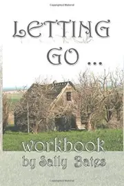 LETTING GO WORKBOOK By Sally Bates **BRAND NEW**