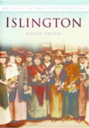Islington: Britain in Old Photographs by Gavin Smith (English) Paperback Book
