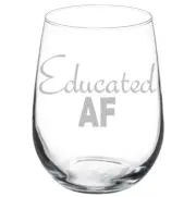 Educated AF Funny Student Graduate Graduation Stemmed / Stemless Wine Glass