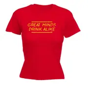 Alcohol Great Minds Drink Alike - Funny Novelty Womens T-Shirt T Shirt Tshirt
