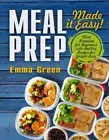 Meal Prep: Made it Easy! Meal Prepping for Beginners with Healthy Recipes for We