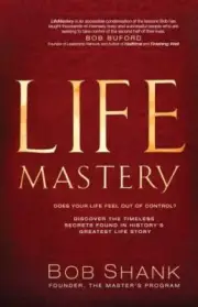 LifeMastery: Discover the Timeless Secrets Found in History's Greatest Life Stor