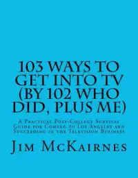 在飛比找博客來優惠-103 Ways to Get into TV (By 10