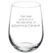 The One Where You Become A Godmother Stemmed / Stemless Wine Glass