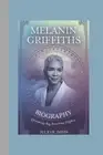 Melanin Griffiths Biography: Dreaming Big, Reaching Higher by Julio R. Davis Pap