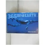 365 WAYS TO SAVE THE EARTH_PHILIPPE BOURSEILLER, ANNE JANKELIOWITCH, ARIEL DEKOVIC【T1／科學_JSH】書寶二手書