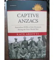 Captive Anzacs Australian POWs Gallipoli WW1 NEW BOOK