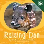 RAISING DON: THE TRUE STORY OF A SPUNKY BABY TAPIR