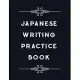 Japanese Writing Practice Book: Practice Traditional Japanese Characters Kanji Workbook