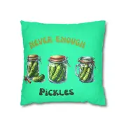 Never Enough Pickles Faux Suede Pillow Case Gift for Pickle Lover