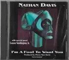 I'm A Fool To Want You by Nathan Davis (CD, Nov-1995, Tomorrow International...