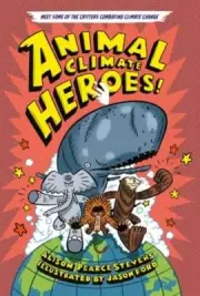 Animal Climate Heroes by Alison Pearce Stevens: New