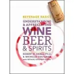 BEVERAGE BASICS: UNDERSTANDING AND APPRECIATING WINE, BEER, AND SPIRITS