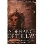 IN DEFIANCE OF THE LAW: FROM ANNE HUTCHINSON TO TONI MORRISON