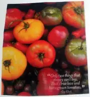 "ONLY TWO THINGS THAT MONEY CAN'T BUY, THAT'S TRUE LOVE AND HOMEGROWN TOMATOES."