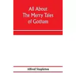 ALL ABOUT THE MERRY TALES OF GOTHAM