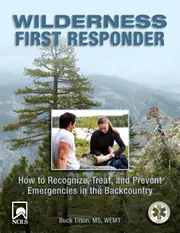Wilderness First Responder: How to Recognize, Treat, and Prevent Emergencies in the Backcountry