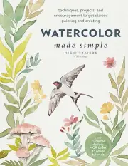 Watercolor Made Simple: Techniques, Projects, and Encouragement to Get Started