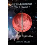 SPELLBOUND TO A SWORD: TALES OF ASMODORA