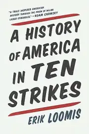 A History of America in Ten Strikes Erik Loomis Paperback