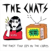 The Chats - First Two Eps By The Chats CD