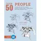 Draw 50 People: The Step-By-Step Way to Draw Cavemen, Queens, Aztecs, Vikings, Clowns, Minutemen, and Many More...