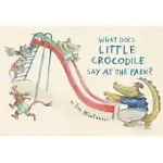 WHAT DOES LITTLE CROCODILE SAY AT THE PARK?