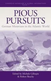 Pious Pursuits: German Moravians in the Atlantic World by Michele Gillespie (Eng