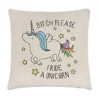 Bitch Please I Ride A Unicorn Linen Cushion Cover - Pillow Funny