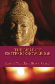 The Bible of Esoteric Knowledge: A Concise Testament on the Secret Science of