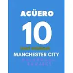 MANCHESTER CITY LINED NOTEBOOK AGüERO 10: SOCCER JURNAL, GREAT DIARY AND JURNAL FOR VERY FANS, LINED NOTEBOOK 8.5X 11 110 PAGES