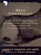 Akan Christology ― An Analysis of the Christologies of John Samuel Pobee and Kwame Bediako in Conversation With the Theology of Karl Barth